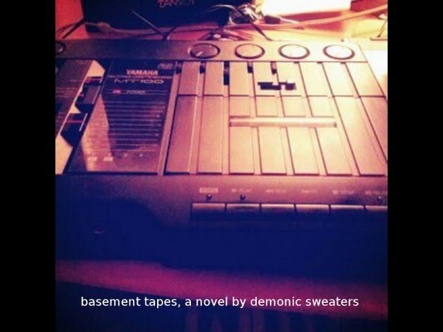 Demonic Sweaters -- Basement Tapes, a Novel (Full Album)