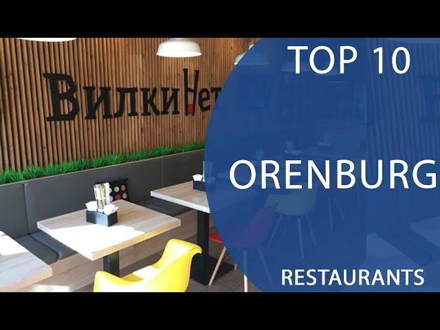 Top 10 Best Restaurants to Visit in Orenburg | Russia - English