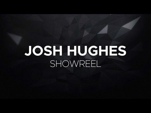 Josh Hughes - Showreel