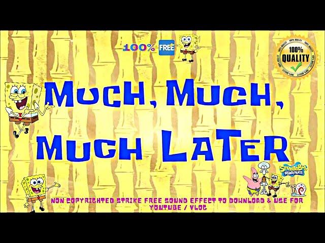 Much Much Much Later - Spongebob Time CardsSound EffectNo Copyright Strike 100% Free to Download