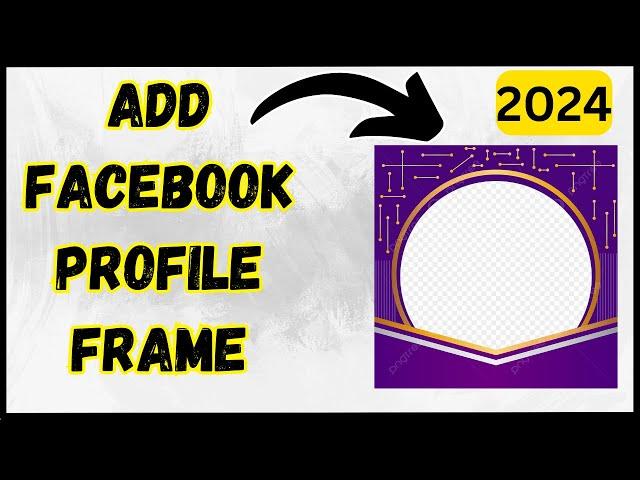 How to Add a Facebook Frame - 2024 Guide