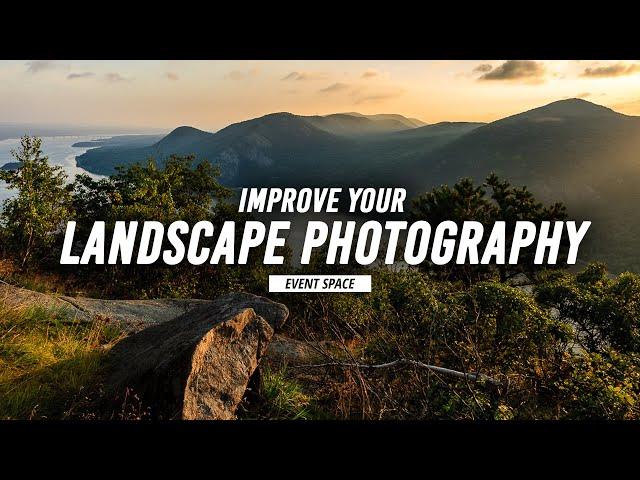 Five Ways to Improve Your Landscape Photography | B&H Event Space