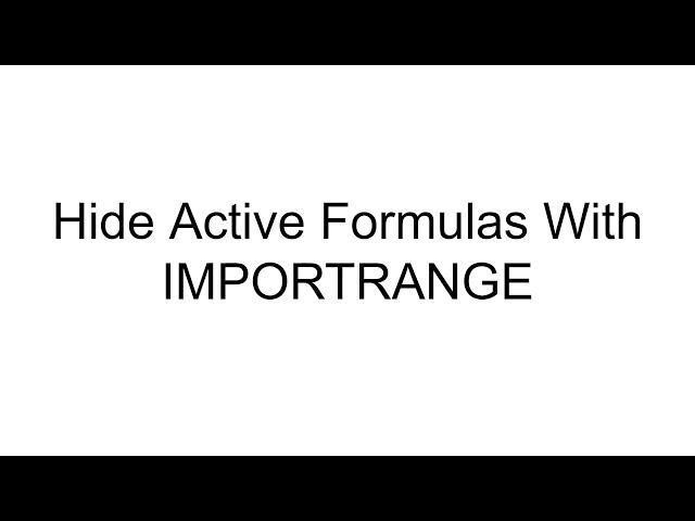 Google Sheets: Hide Formulas with IMPORTRANGE