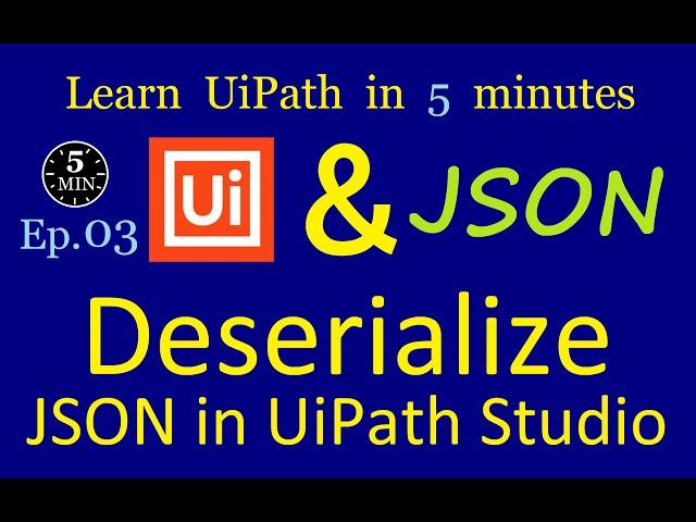 Deserialize JSON in UiPath | UiPath in 5 minutes | Ep:3