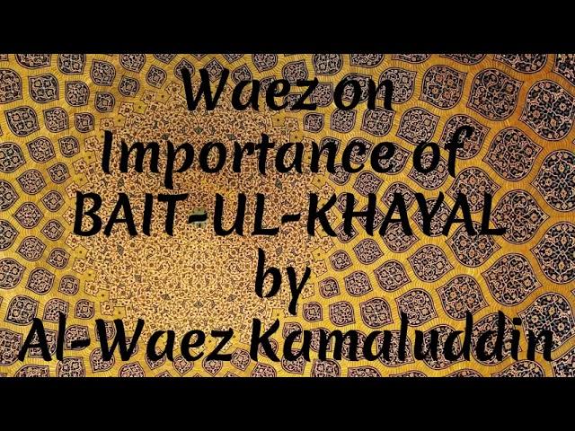 # 16 || Ismaili Waez | Waez on Importance of BAIT-UL-KHAYALby Al-Waez Kamaluddin |