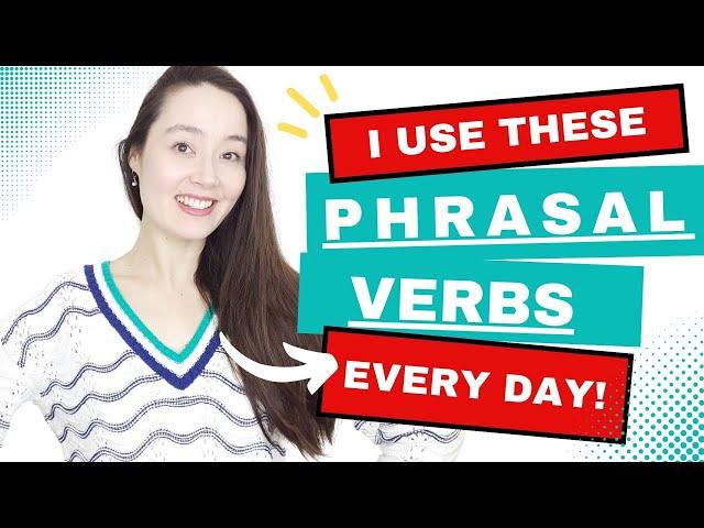 I use these PHRASAL VERBS every day! - you can too