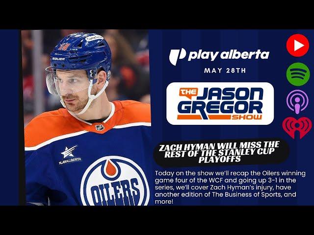 The Jason Gregor Show - May 28th, 2025 - Zach Hyman is out for the remainder of playoffs...