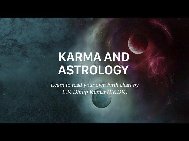 Karma and Astrology - Learn to read your own birth chart by E.K.Dhilip Kumar (EKDK)