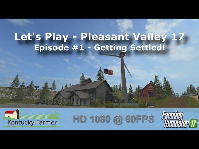 FS17 Let’s Play | Pleasant Valley 17 Ep. 1