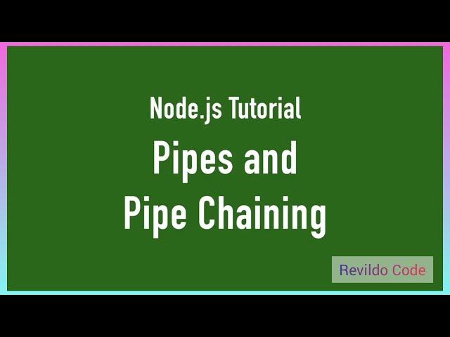 Pipes & pipe chaining Nodejs | Nodejs full course