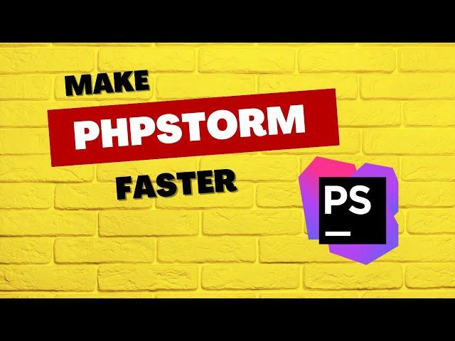 PHPSTORM Speed Optimization