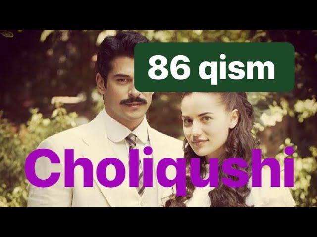 86 Choliqushi uzbek tilida HD 86 qism (turk seriali)