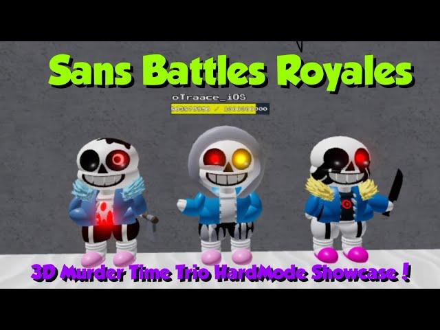 Roblox | Sans Battles Royales | 3D HardMode Murder Time Trio Showcase!