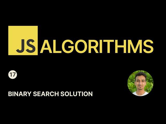 JavaScript Algorithms - 17 - Binary Search Solution