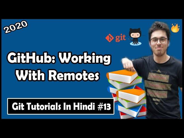 GitHub: Working with Remote Repositories | Git Tutorials #13