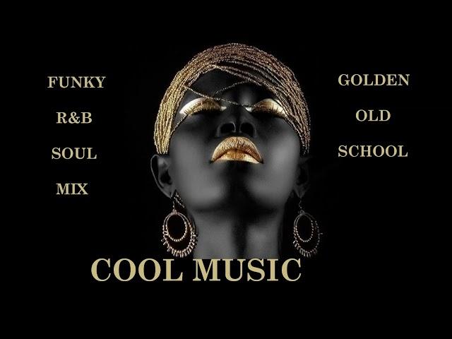 FUNKY R&B SOUL MIX GOLDEN OLD SCHOOL