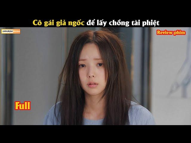 Cô gái giả ngốc để lấy chồng tài phiệt - Review phim Hàn