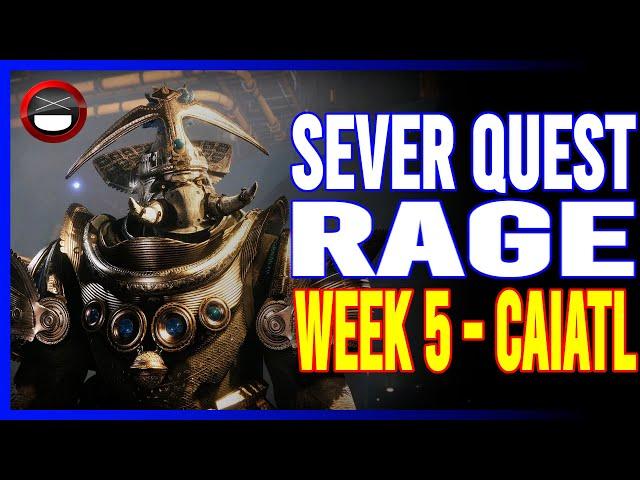 Destiny 2: Sever - Rage | Week 5 - Caiatl