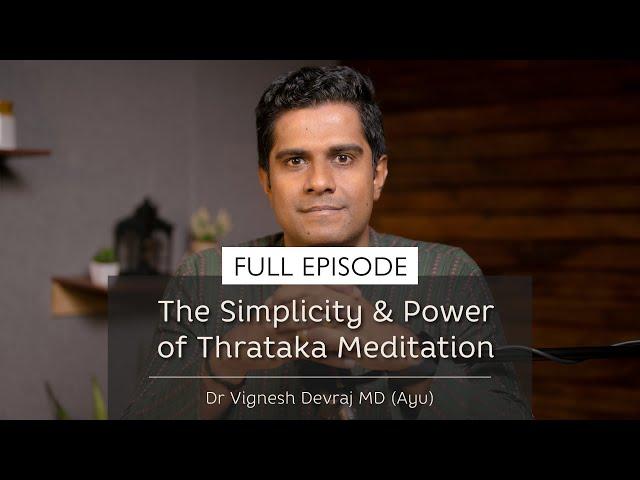 The Simplicity & Power Of Trataka Meditation | With Dr Vignesh Devraj