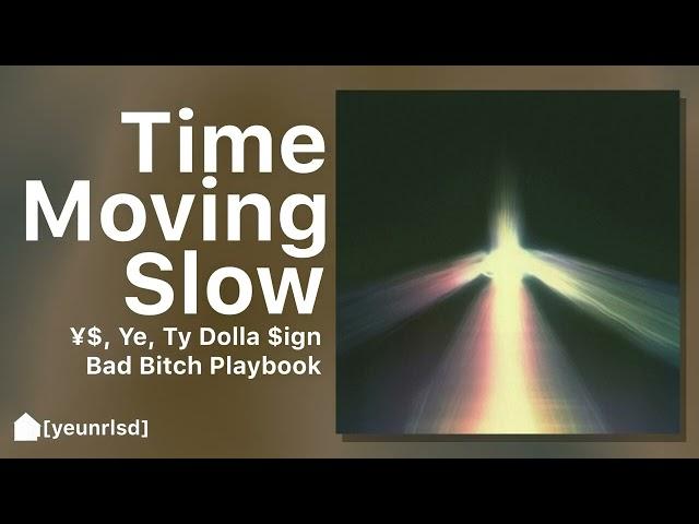 ¥$, Ye, Ty Dolla $ign - TIME MOVING SLOW | NEW LEAK