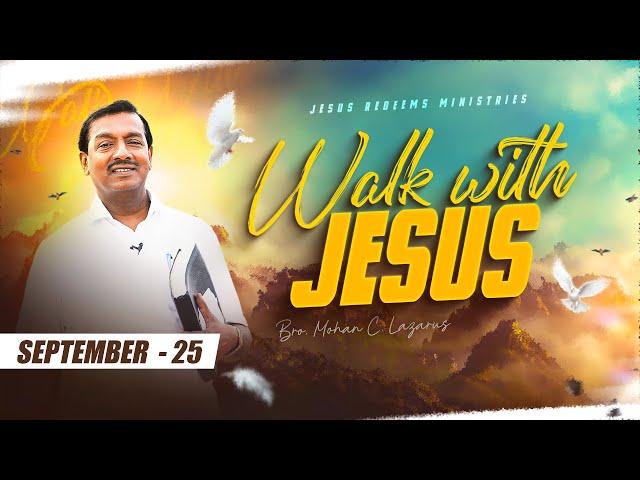 நீங்கள் சோதித்துப்பாருங்கள் || Walk with Jesus || Bro. Mohan C Lazarus || September 25