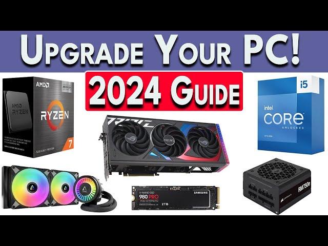 How To Upgrade Your PC 2024 | How to Upgrade GPU, CPU, RAM, SSD & More