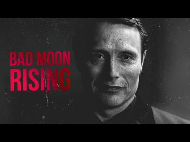 Hannibal || Bad Moon Rising