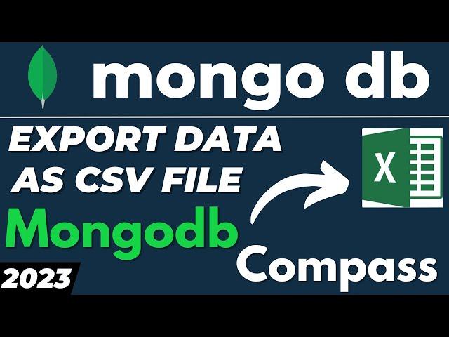 How to export Mongodb collection or table data to CSV / Excel in Mongo Compass