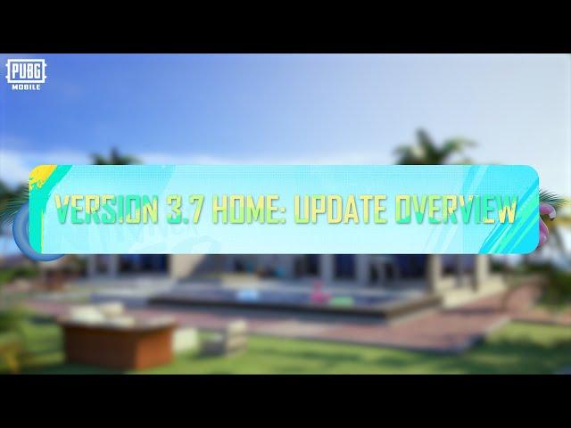 PUBG MOBILE | Version 3.7 Home: Update Overview