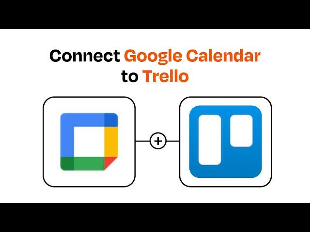 How to Connect Google Calendar to Trello - Easy Integration