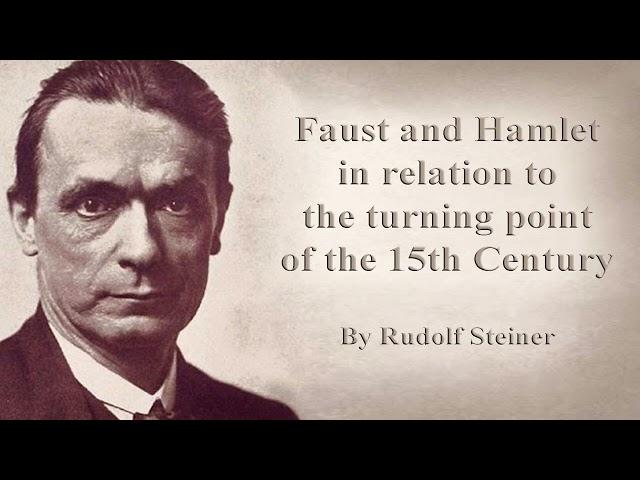 Faust and Hamlet in Relation to the Turning Point of the 15th Century by Rudolf Steiner