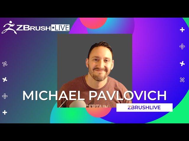 ZBrushLIVE Artist Michael Pavlovich - "Pavlovich Workshop" - ZBrush 2022