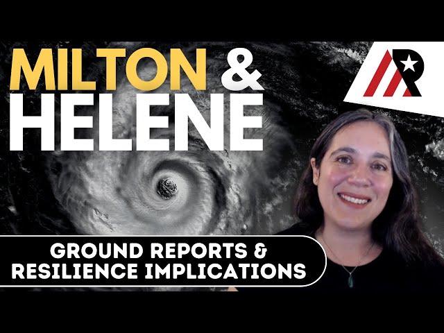 Milton & Helene: Ground Reports & Resilience Implications