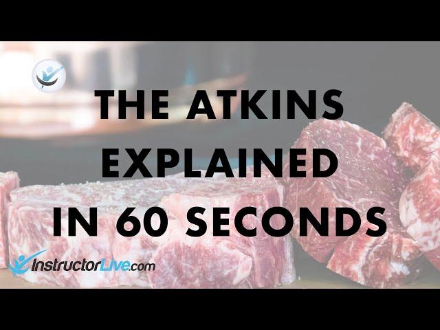 The Atkins Diet Explained in 60 Seconds