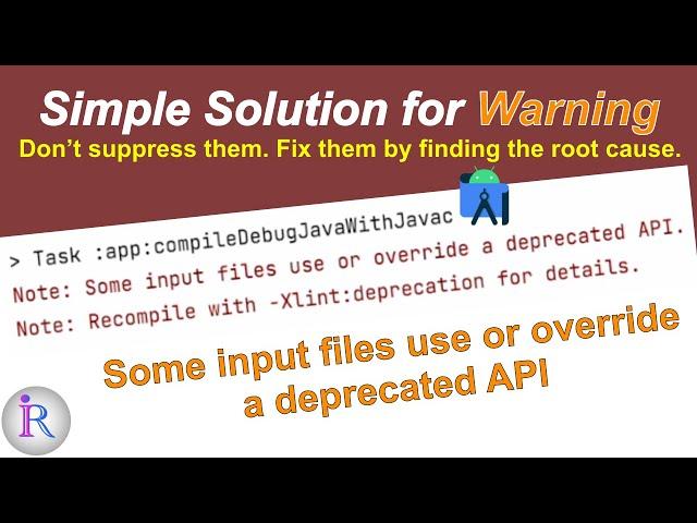 Fix for "Some input files use or override a deprecated API. Recompile with -Xlint:deprecation..."