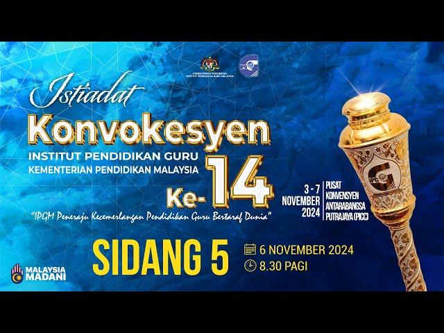 Konvokesyen IPG KPM Ke-14 Tahun 2024 - Sidang 5