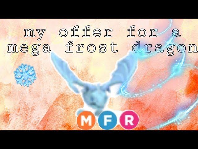 my offer for a mega frost dragon!!