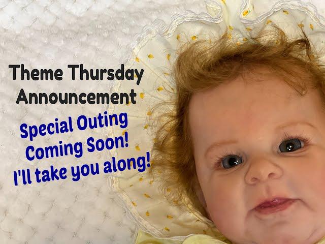 HAVINGUON Theme Thursday Announcement! Culture Shock! Special Outing Coming Up! Reborn Baby Dolls!