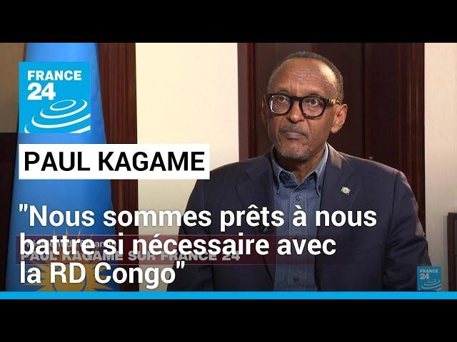 Paul Kagame, président du Rwanda : "Nous sommes prêts à nous battre si nécessaire avec la RD Congo"