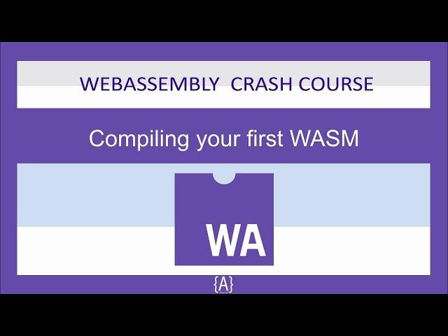 WebAssembly for Absolute Beginners[10/22]-Compiling your first WASM-WASM/WebAssembly 2019