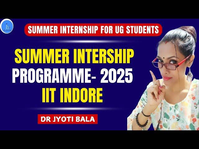 IIT UG Summer Internship 2025| IIT Indore Summer Internship 2025 for UG Students| How to Apply #iit