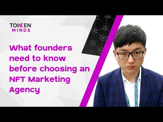 What founders need to know before choosing an NFT Marketing Agency