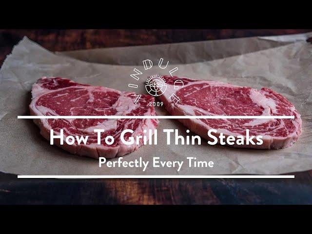 Don't Overcook Thin Steaks! How to Grill a Thin Steak Perfectly Everytime