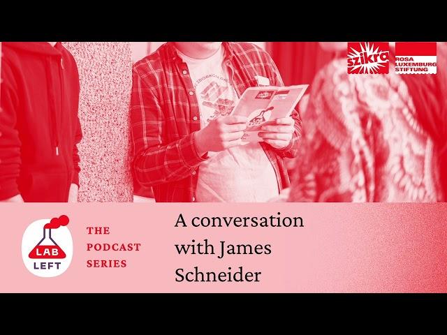 Lab-Left: The Podcast Series – A conversation with James Schneider