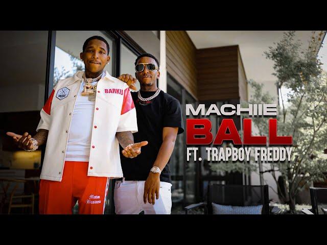 Machiie - Ball feat. TrapBoy Freddy [Official Video]