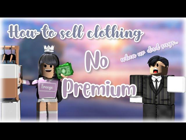 How to Sell Clothing on Roblox without Premium || Earn ROBUX || Roblox