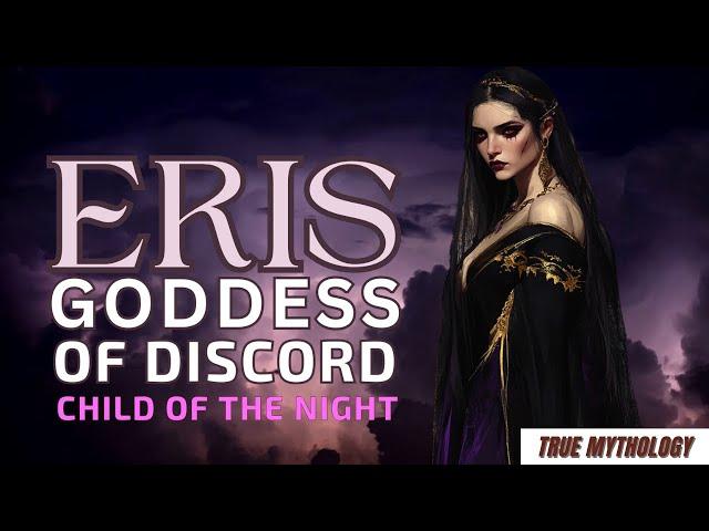 ERIS - THE GODDESS OF DISCORD AND CHILD OF THE NIGHT - GREEK MYTHOLOGY