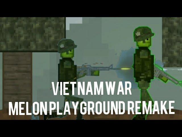 Vietnam War Remake Melon Playground By Me Credits To @stikmpg  @Phil_Melon69  and @BLU3_XIO