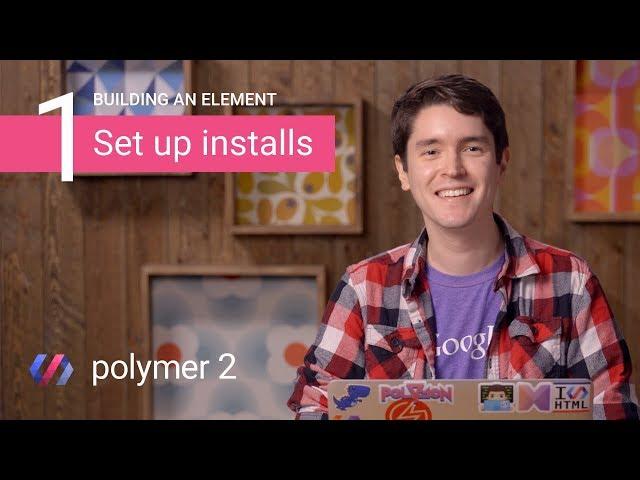 Building an Element in Polymer 2: Install Tools & Initialize Project (Part 1 of 5)