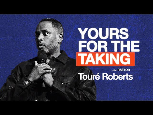 Yours For The Taking - Touré Roberts